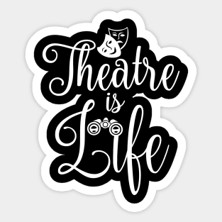 Theatre is Life Sticker